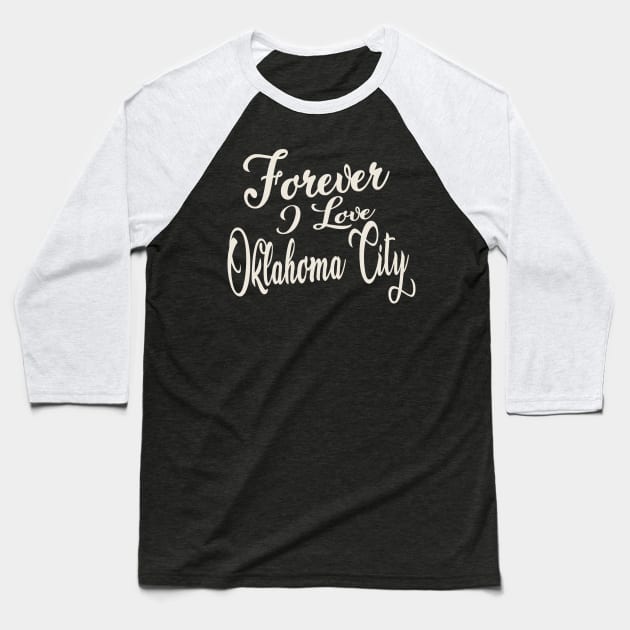 Forever i love Oklanoma City Baseball T-Shirt by unremarkable